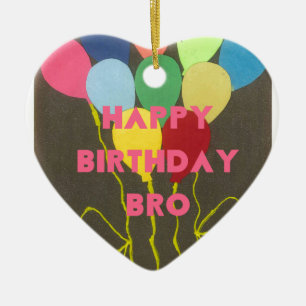 Happy Birthday Bro Art Print Ceramic Ornament