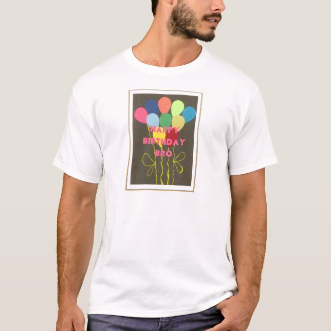 Happy Birthday Bro T-Shirt (Front)