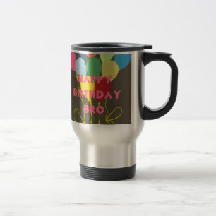 Happy Birthday Bro Travel Mug