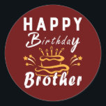 Happy Birthday Brother Fun Family Matching Outfit Classic Round Sticker<br><div class="desc">Happy Birthday Brother Fun Family Matching Outfit Gift. Perfect gift for your dad,  mom,  papa,  men,  women,  friend and family members on Thanksgiving Day,  Christmas Day,  Mothers Day,  Fathers Day,  4th of July,  1776 Independent day,  Veterans Day,  Halloween Day,  Patrick's Day</div>