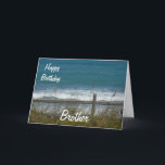 Happy Birthday Brother-Ocean Waves Card<br><div class="desc">This is a lovely card for your brother's birthday, featuring a view of the blue ocean waves, seen through a fence with beach grass waving in the wind. Inside is a nice verse of mine, that you of course can customize/personalize to suit your needs! You can also make it for...</div>