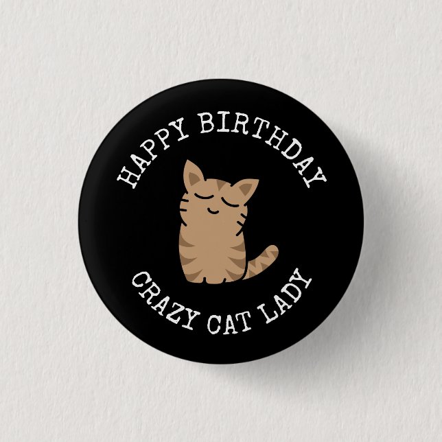 Happy Birthday Crazy Cat Lady 1 Inch Round Button (Front)
