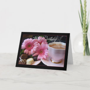 Happy Birthday Cup Of Tea, Flowers And Chocolates Card