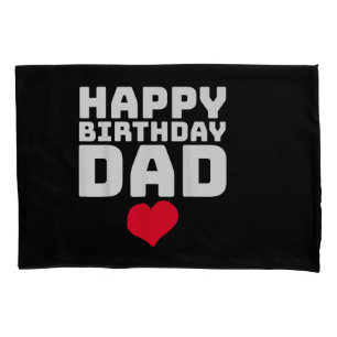 Happy Birthday Dad Pillowcase