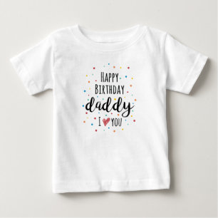 Happy Birthday Daddy Baby T-Shirt