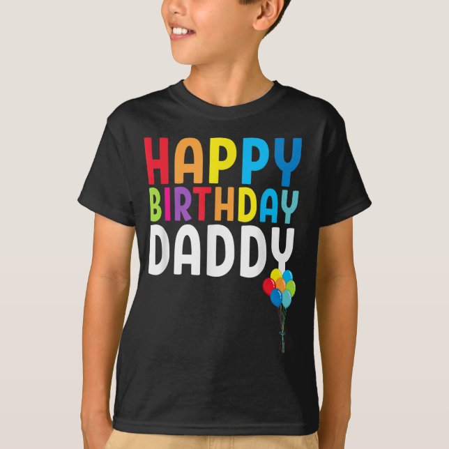 Happy Birthday Daddy Cute Toddler Dad's Birthday G T-Shirt (Front)