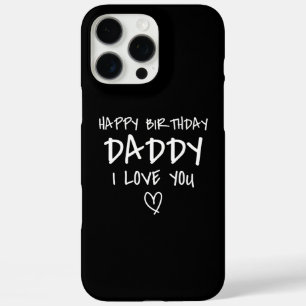 Happy Birthday Daddy I Love You Father Birthday iPhone 16 Pro Max Case