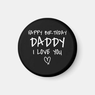 Happy Birthday Daddy I Love You Father Birthday Magnet