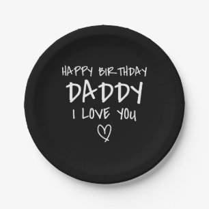 Happy Birthday Daddy I Love You Father Birthday Paper Plate