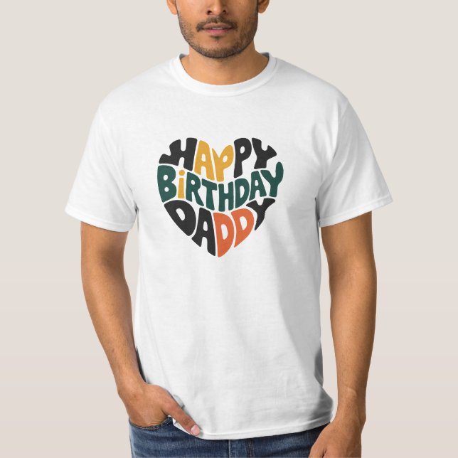 happy birthday daddy T-Shirt (Front)