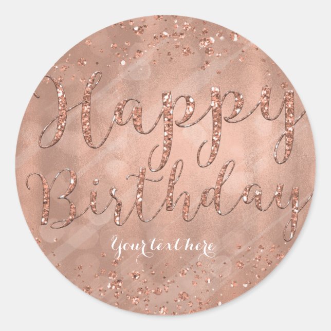 Happy Birthday Faux Rose Gold Glitter Party Classic Round Sticker (Front)