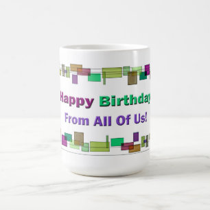 Happy Birthday From All Of Us Coffee Mug