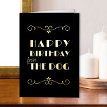 Happy Birthday from the Dog Vintage Art Deco Gold<br><div class="desc">Funny vintage typography Birthday Card in luxury gold foil on black. Simple and elegant typographic design, lettered with "happy birthday from the dog" and framed with art deco style scrolls. You can also edit the birthday greeting inside the card if you wish - it currently reads "happy birthday" but feel...</div>