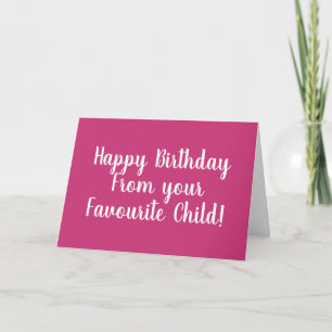 Happy Birthday from Your Favourite Child Card