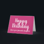 Happy Birthday from Your Favourite Daughter funny Card<br><div class="desc">Happy Birthday from Your Favourite Child:
This pink birthday card is ideal for those who want to remind their family members who the favourite child of the family really is.

A fun and humorous card that can be given by a daughter to her mum.</div>