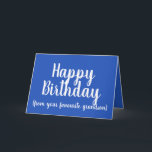 Happy Birthday from Your Favourite grandson Card<br><div class="desc">Happy Birthday from Your Favourite Grandson: This bright blue birthday card is ideal for those who want to remind their family members who the favourite child of the family really is. A fun and humorous card that can be given by a grandson to his granny or granddad. To customise the...</div>