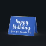 Happy Birthday from Your Favourite Son funny Card<br><div class="desc">Happy Birthday from Your Favourite Son:
This bright blue birthday card is ideal for those who want to remind their family members who the favourite child of the family really is.

A fun and humourous card that can be given by a son to his mum or dad.</div>