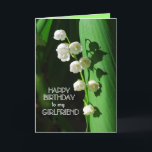 Happy Birthday Girlfriend Lily of the Valley Card<br><div class="desc">Lily of the Valley is a favourite flower to celebrate birthdays,  especially in the spring. Lily of the Valley is the birth month flower for May.  You can personalize and change the text and upload your own photographs.</div>