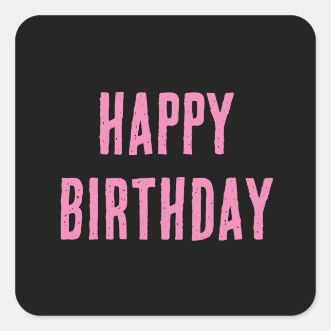 Happy Birthday Girly Custom Colour 2025 Pink Black Square Sticker (Front)
