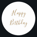 Happy Birthday Gold Custom Colour Text White Classic Round Sticker<br><div class="desc">Designed with golden yellow text template for "Happy Birthday" message which you may edit to customize and also custom colour background!</div>