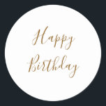 Happy Birthday Gold Custom Colour Text White Classic Round Sticker<br><div class="desc">Designed with golden yellow text template for "Happy Birthday" message which you may edit to customize and also custom colour background!</div>