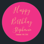 Happy Birthday Gold Hot Pink Custom Name Colours Classic Round Sticker<br><div class="desc">Designed with golden yellow text template for "Happy Birthday" message,  name and day which you may edit to customize and also custom colour background!</div>