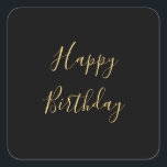 Happy Birthday Golden Yellow Custom Text Black Square Sticker<br><div class="desc">Designed with golden yellow text template for "Happy Birthday" message which you may edit to customize and also custom colour background!</div>