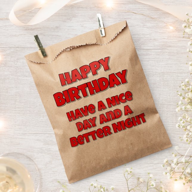 Happy Birthday Have a Nice Day and a Better Night Favour Bag (Clipped)