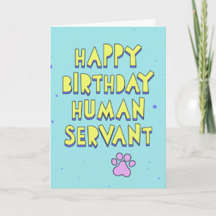 Happy Birthday, human servant, personalize message Card