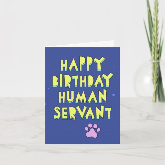 Happy Birthday, human servant, personalize message Card (Front)