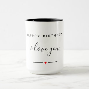 Happy birthday I love you Mug