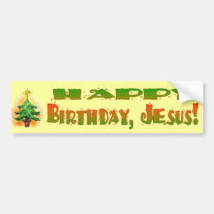 HAPPY BIRTHDAY JESUS BUMPER STICKER