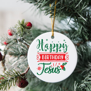 Happy Birthday Jesus Christmas Ceramic Ornament
