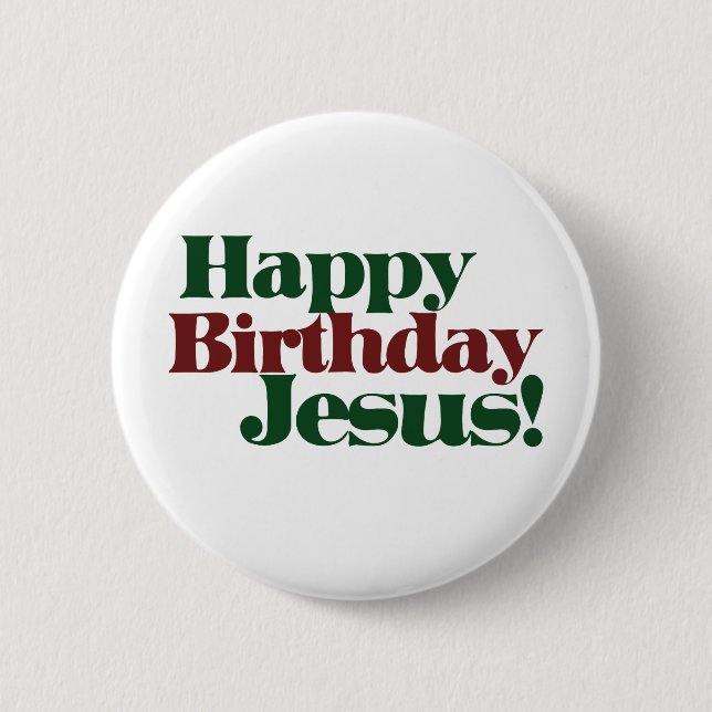 Happy Birthday Jesus it's Christmas 2 Inch Round Button (Front)