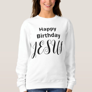 Happy Birthday JESUS Modern Classic Christmas Sweatshirt