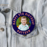 Happy Birthday Kids Photo | Blue Name<br><div class="desc">This personalized birthday button badge features a cute photo of your little boy or girl and "happy birthday" around the edge. To change the message click on the personalize button.</div>