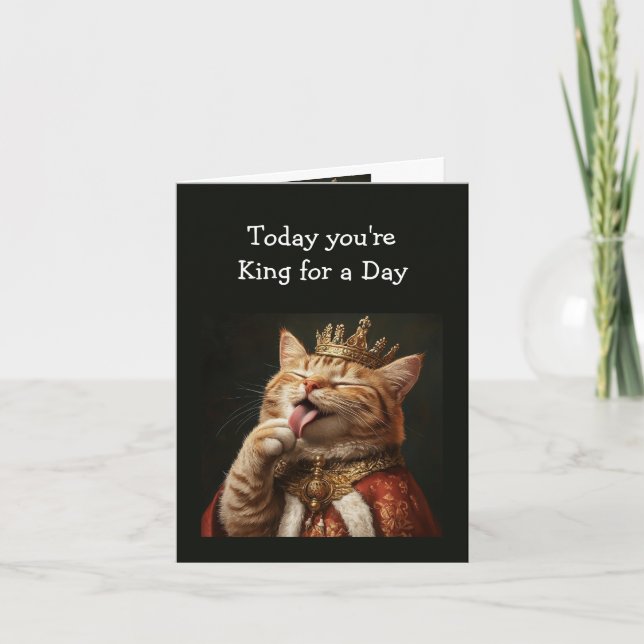 Happy Birthday King for a Day Fun Cat Humour Card (Front)
