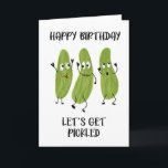 happy birthday let's get pickled drunk pickle card<br><div class="desc">Designed by The Arty Apples Limited</div>