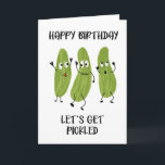 happy birthday let's get pickled drunk pickle card<br><div class="desc">Designed by The Arty Apples Limited</div>