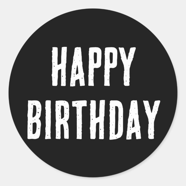 Happy Birthday Minimalist Black White Modern Cool Classic Round Sticker (Front)