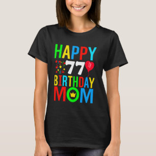Happy Birthday Mom 77 Years Old Birthday 77th Mom T-Shirt