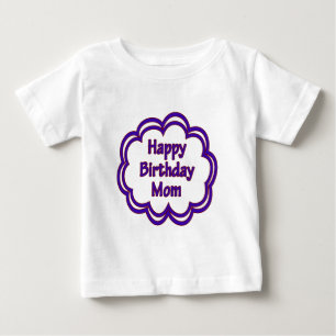 Happy Birthday Mom Baby T-Shirt