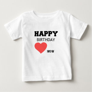 HAPPY BIRTHDAY MOM BABY T-Shirt