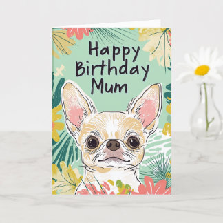 Happy Birthday Mom - Chihuahua Dog Pawfect Day Card