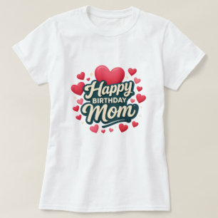 Happy birthday Mom T-Shirt