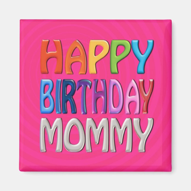 Happy Birthday Mommy - Happy Colourful Greeting Magnet (Front)