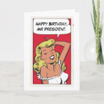 Happy Birthday Mr President! Card<br><div class="desc">Well she will say anything as long as it does not need too many words. Get the Farmer's Daughter to wish your loved one Happy Birthday or any other celebratory message you like.</div>