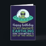 Happy Birthday My Favourite Earthling Funny Alien Card<br><div class="desc">Happy birthday to my favourite earthling. Funny,  humourous and sometimes sarcastic birthday cards for your family and friends. Get this fun card for your special someone. Visit our store for more cool birthday cards.</div>