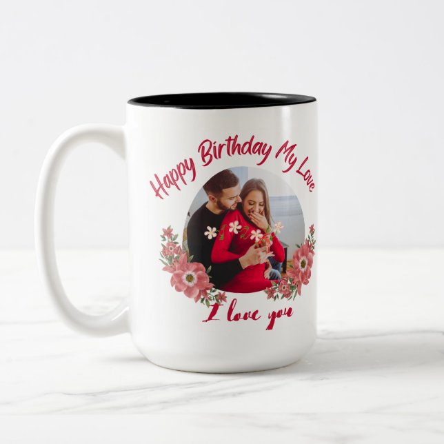 Happy Birthday My Love Two-Tone Coffee Mug (Left)