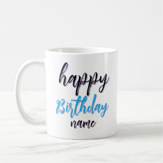 Happy Birthday Name Custom Text  Coffee Mug